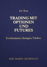 Joe Ross Trading mit Optionen und Futures - Kombinationen, Strategien, Taktiken