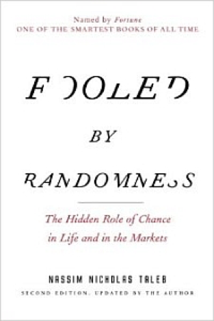 Nassim Nicholas Taleb, Fooled by Randomness: The Hidden Role of Chance in Life and in the Markets